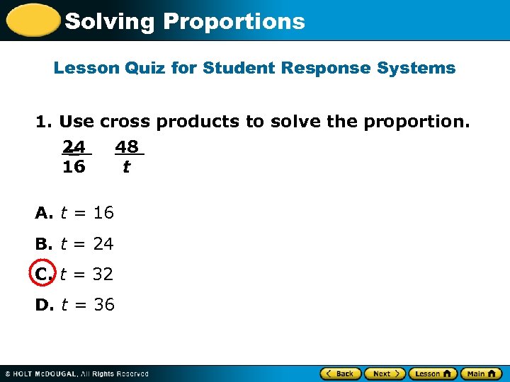 Solving Proportions Lesson Quiz for Student Response Systems 1. Use cross products to solve