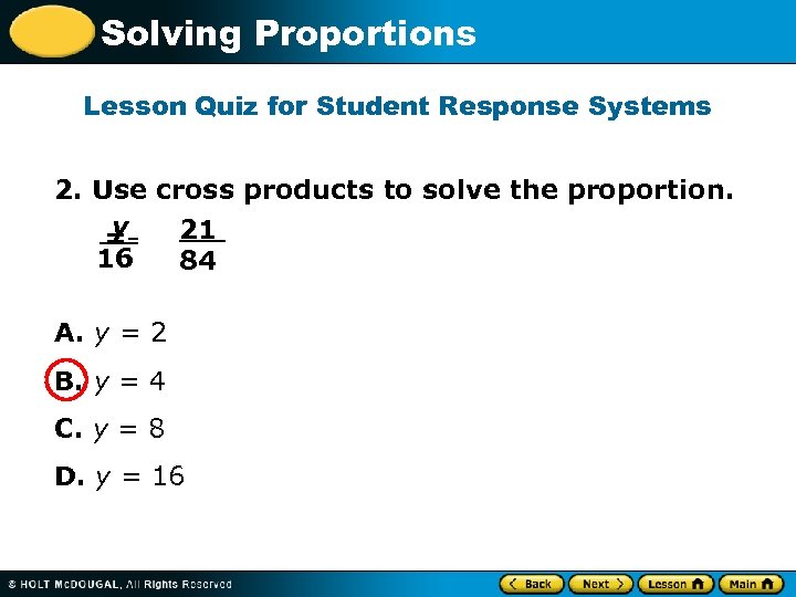 Solving Proportions Lesson Quiz for Student Response Systems 2. Use cross products to solve