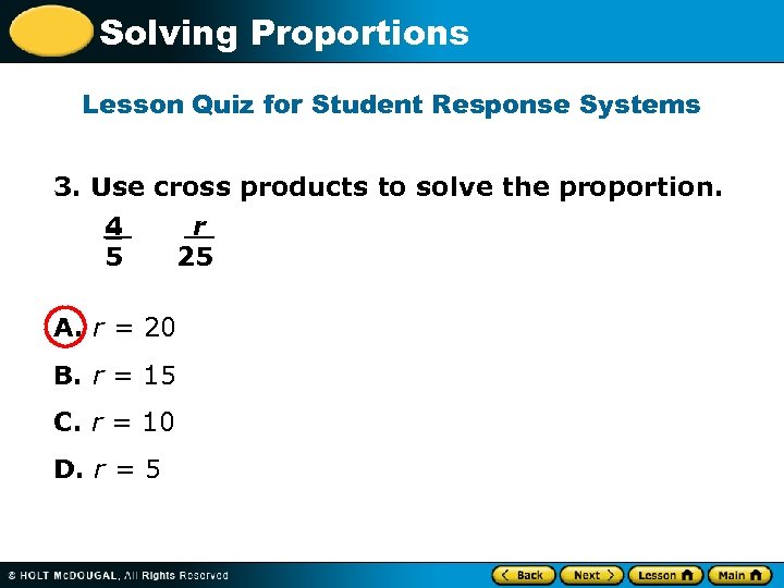 Solving Proportions Lesson Quiz for Student Response Systems 3. Use cross products to solve