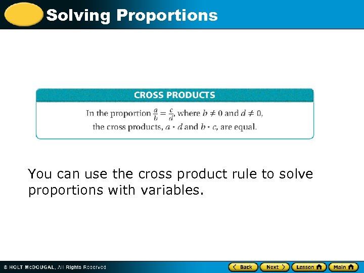 Solving Proportions You can use the cross product rule to solve proportions with variables.