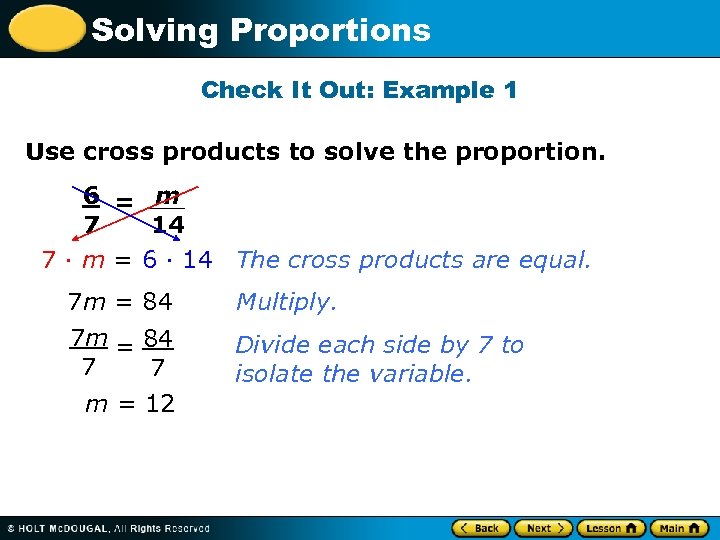 Solving Proportions Check It Out: Example 1 Use cross products to solve the proportion.