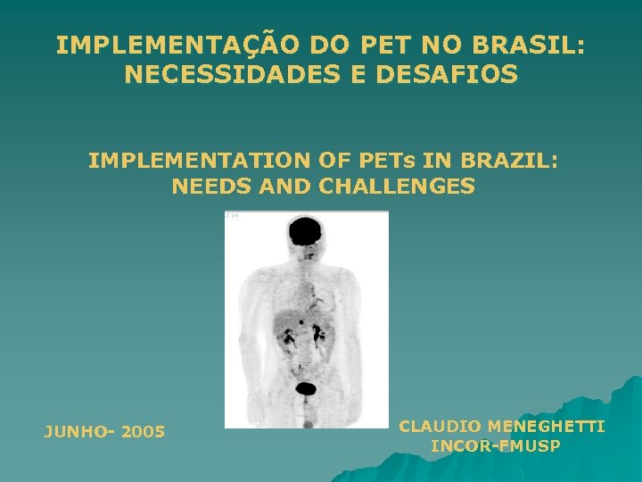 IMPLEMENTAÇÃO DO PET NO BRASIL: NECESSIDADES E DESAFIOS IMPLEMENTATION OF PETs IN BRAZIL: NEEDS