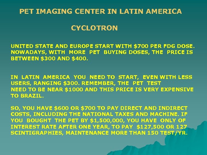 PET IMAGING CENTER IN LATIN AMERICA CYCLOTRON UNITED STATE AND EUROPE START WITH $700