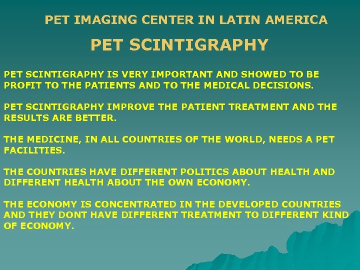 PET IMAGING CENTER IN LATIN AMERICA PET SCINTIGRAPHY IS VERY IMPORTANT AND SHOWED TO
