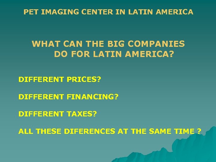 PET IMAGING CENTER IN LATIN AMERICA WHAT CAN THE BIG COMPANIES DO FOR LATIN