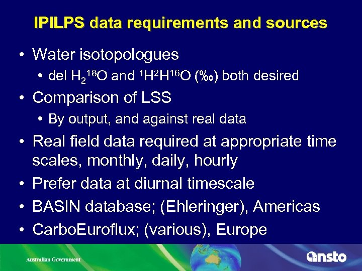 IPILPS data requirements and sources • Water isotopologues del H 218 O and 1
