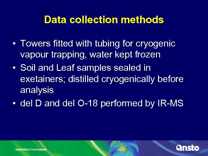 Data collection methods • Towers fitted with tubing for cryogenic vapour trapping, water kept