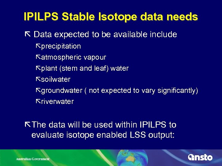 IPILPS Stable Isotope data needs ã Data expected to be available include ãprecipitation ãatmospheric