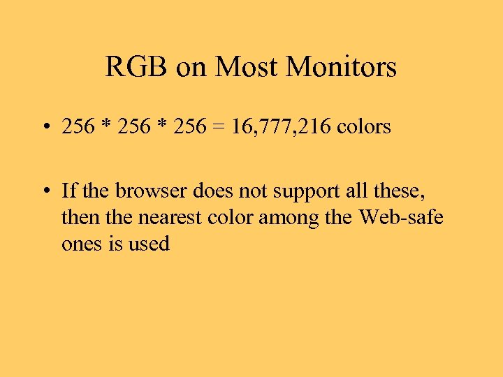 RGB on Most Monitors • 256 * 256 = 16, 777, 216 colors •