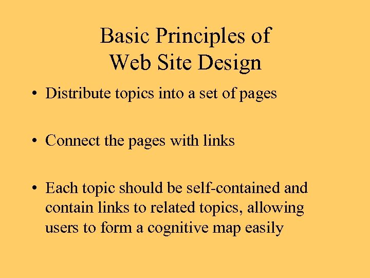 Basic Principles of Web Site Design • Distribute topics into a set of pages