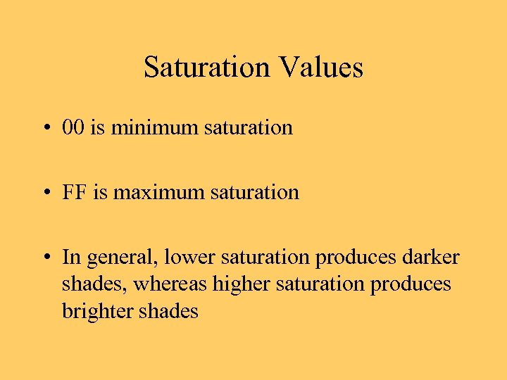Saturation Values • 00 is minimum saturation • FF is maximum saturation • In