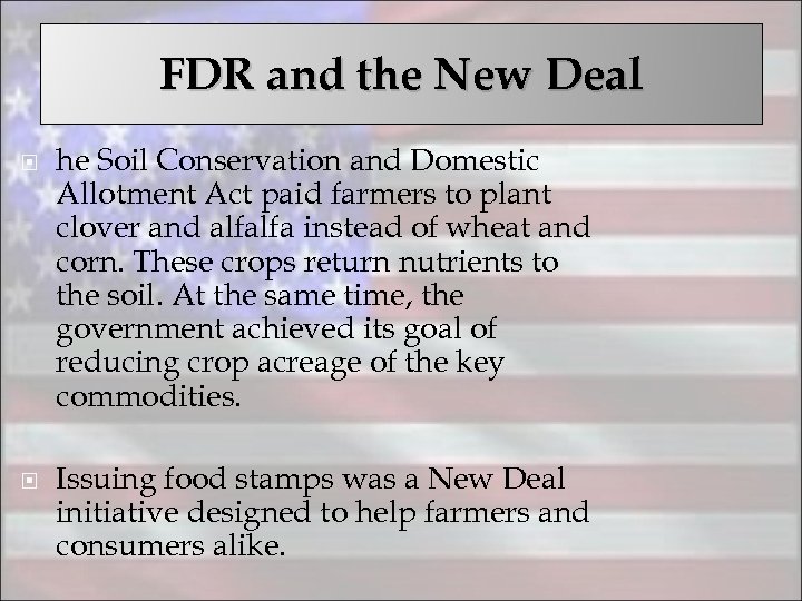 FDR and the New Deal he Soil Conservation and Domestic Allotment Act paid farmers