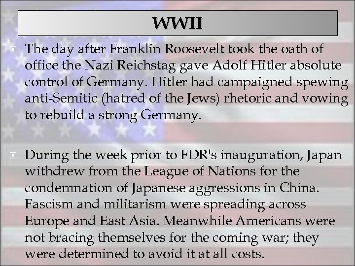 WWII The day after Franklin Roosevelt took the oath of office the Nazi Reichstag