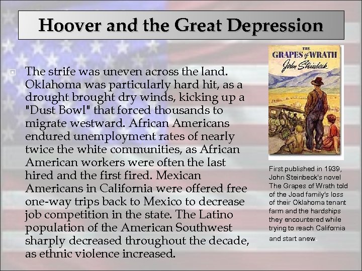 Hoover and the Great Depression The strife was uneven across the land. Oklahoma was