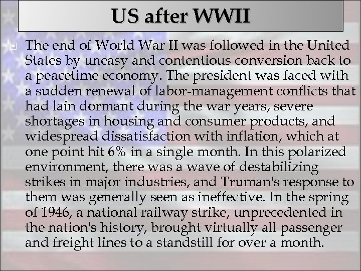 US after WWII The end of World War II was followed in the United