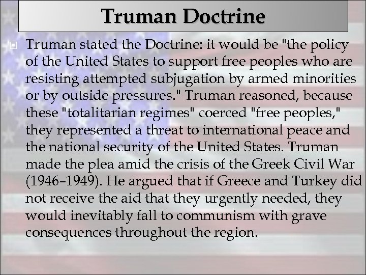 Truman Doctrine Truman stated the Doctrine: it would be 