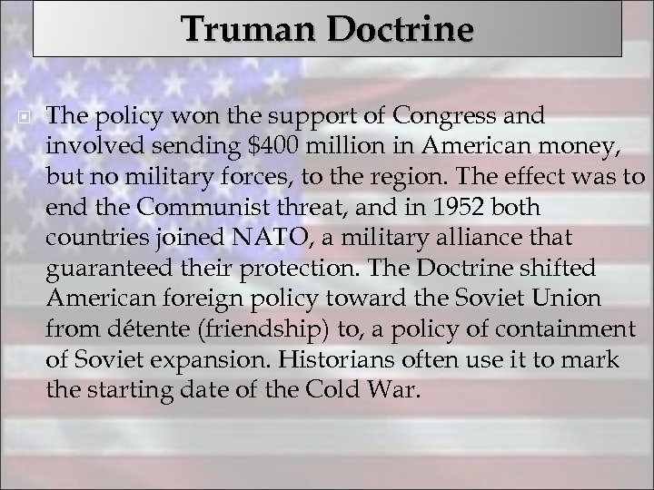 Truman Doctrine The policy won the support of Congress and involved sending $400 million