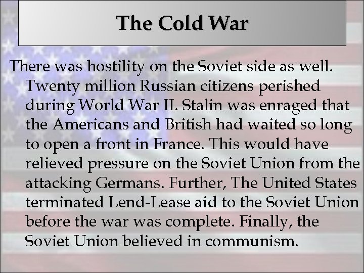 The Cold War There was hostility on the Soviet side as well. Twenty million