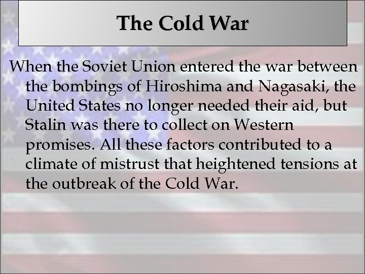 The Cold War When the Soviet Union entered the war between the bombings of