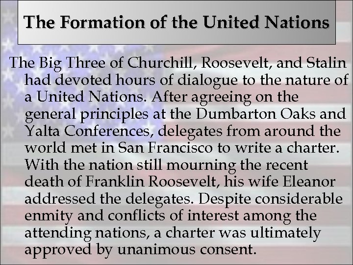 The Formation of the United Nations The Big Three of Churchill, Roosevelt, and Stalin