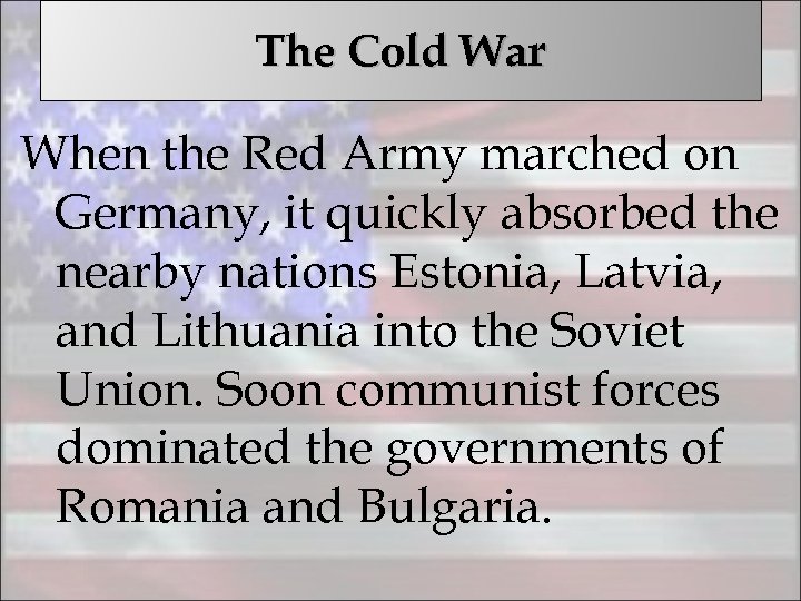 The Cold War When the Red Army marched on Germany, it quickly absorbed the