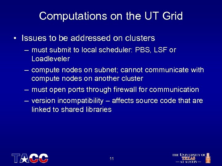 Computations on the UT Grid • Issues to be addressed on clusters – must