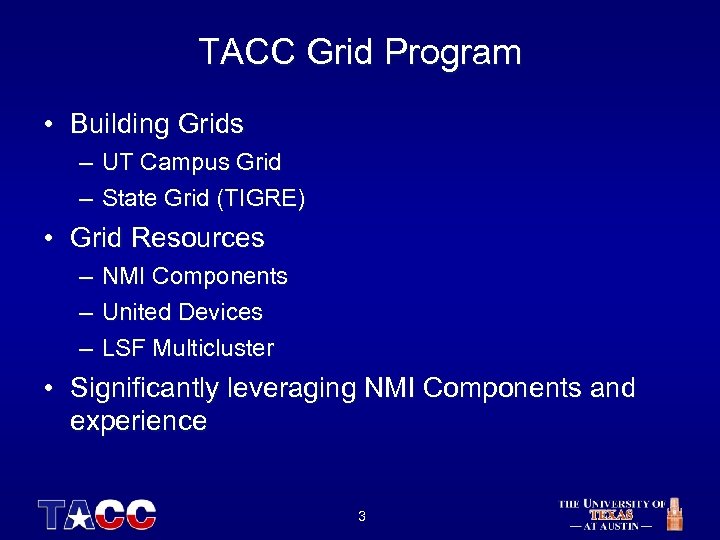 TACC Grid Program • Building Grids – UT Campus Grid – State Grid (TIGRE)