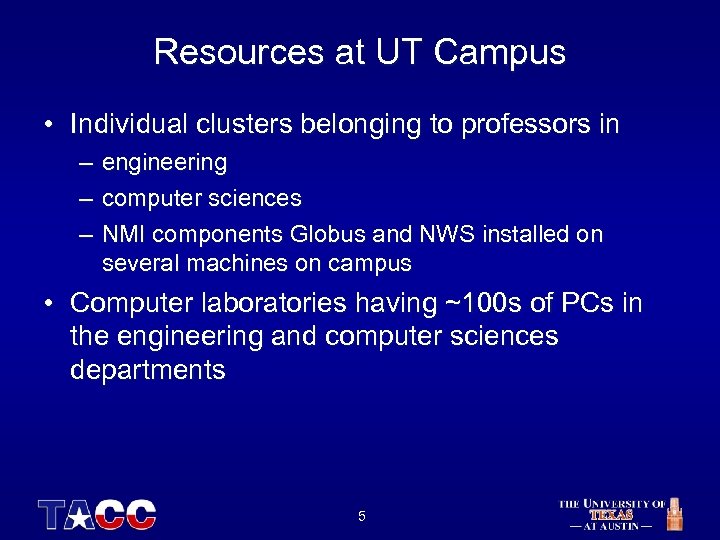 Resources at UT Campus • Individual clusters belonging to professors in – engineering –