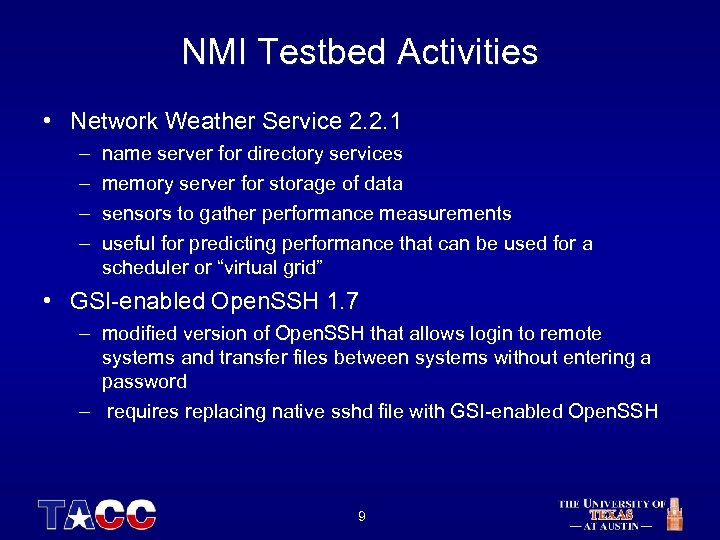 NMI Testbed Activities • Network Weather Service 2. 2. 1 – – name server