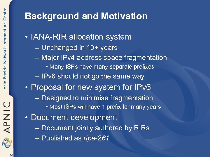 Background and Motivation • IANA-RIR allocation system – Unchanged in 10+ years – Major