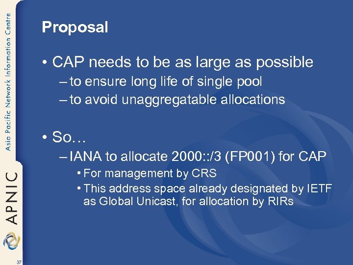 Proposal • CAP needs to be as large as possible – to ensure long