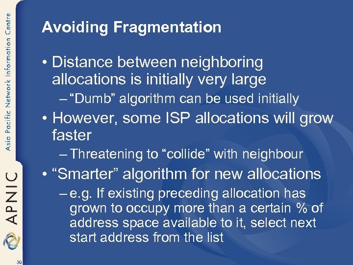 Avoiding Fragmentation • Distance between neighboring allocations is initially very large – “Dumb” algorithm