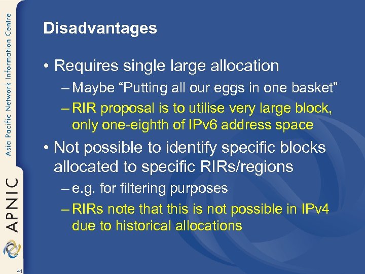 Disadvantages • Requires single large allocation – Maybe “Putting all our eggs in one