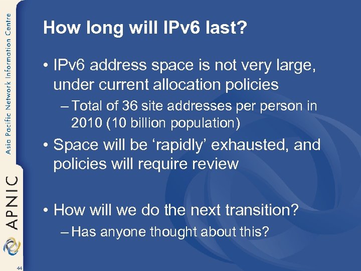 How long will IPv 6 last? • IPv 6 address space is not very