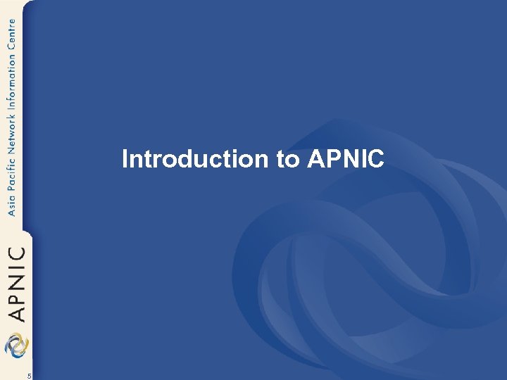 Introduction to APNIC 5 