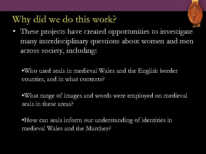 Why did we do this work? • These projects have created opportunities to investigate