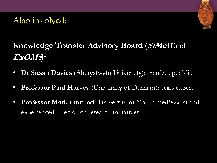 Also involved: Knowledge Transfer Advisory Board (Si. Me. Wand Ex. OMS): • Dr Susan