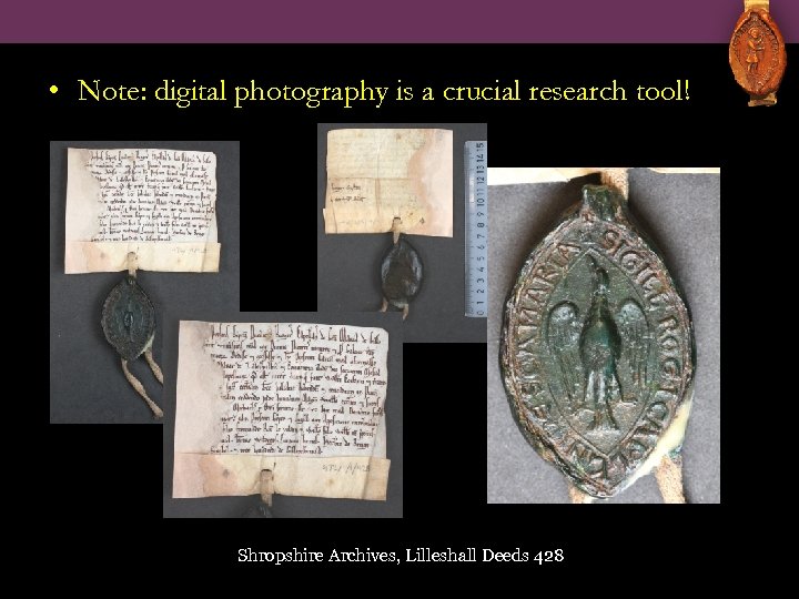  • Note: digital photography is a crucial research tool! Shropshire Archives, Lilleshall Deeds