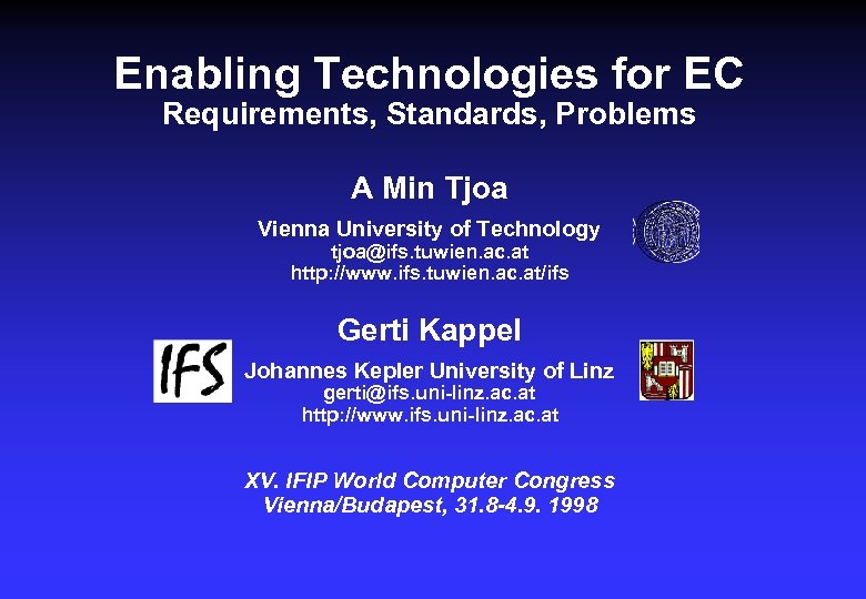 Enabling Technologies for EC Requirements, Standards, Problems A Min Tjoa Vienna University of Technology