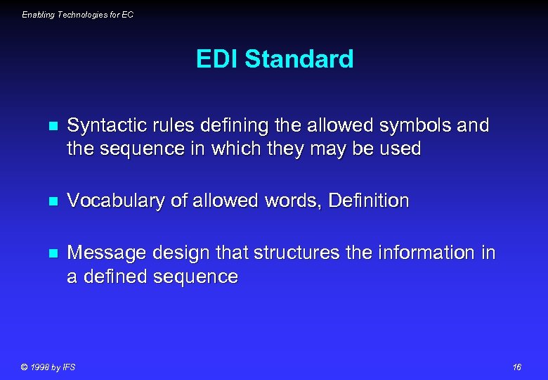 Enabling Technologies for EC EDI Standard n Syntactic rules defining the allowed symbols and