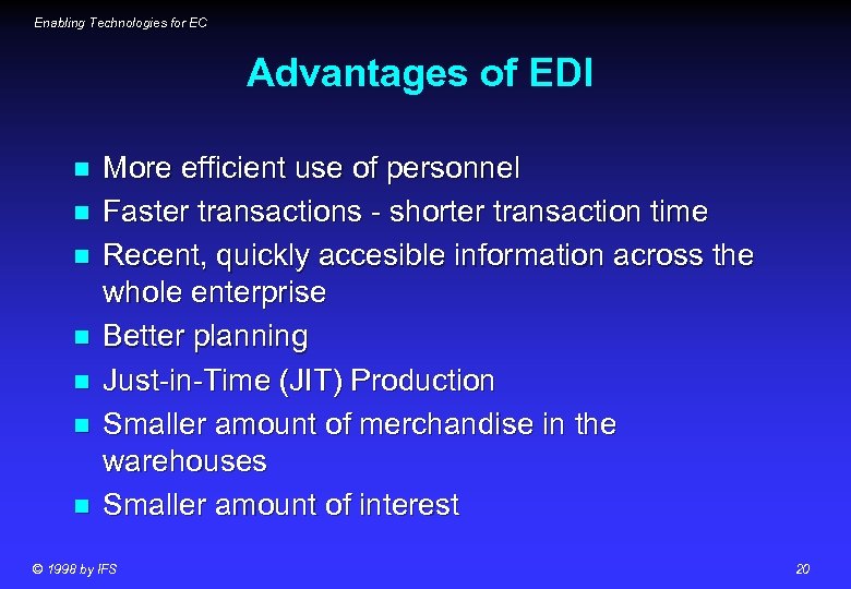 Enabling Technologies for EC Advantages of EDI n n n n More efficient use