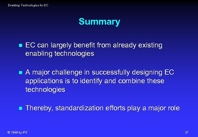 Enabling Technologies for EC Summary n EC can largely benefit from already existing enabling