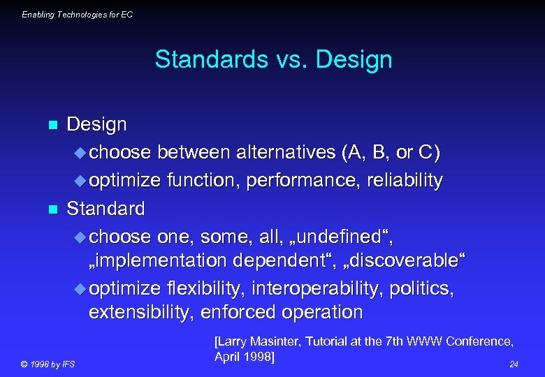 Enabling Technologies for EC Standards vs. Design n n Design u choose between alternatives