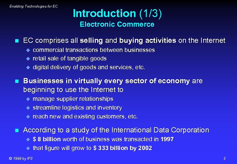 Enabling Technologies for EC Introduction (1/3) Electronic Commerce n EC comprises all selling and