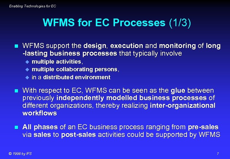 Enabling Technologies for EC WFMS for EC Processes (1/3) n WFMS support the design,