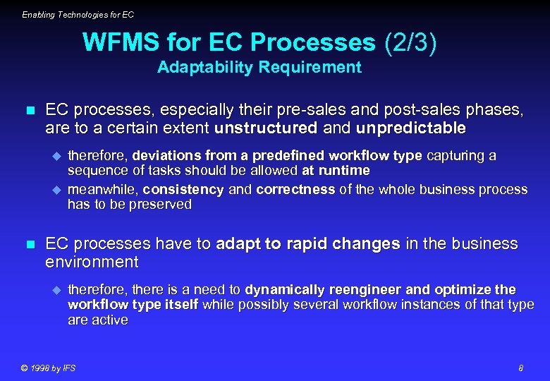 Enabling Technologies for EC WFMS for EC Processes (2/3) Adaptability Requirement n EC processes,