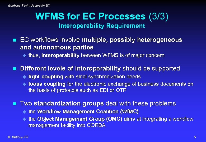 Enabling Technologies for EC WFMS for EC Processes (3/3) Interoperability Requirement n EC workflows