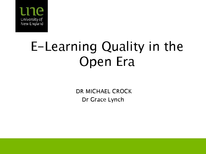 E-Learning Quality in the Open Era DR MICHAEL CROCK Dr Grace Lynch 