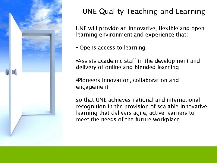 UNE Quality Teaching and Learning UNE will provide an innovative, flexible and open learning