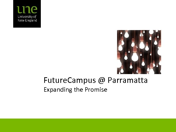 Future. Campus @ Parramatta Expanding the Promise 